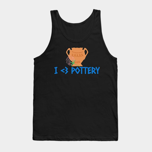 I Love Pottery potter Tank Top by Tip Top Tee's